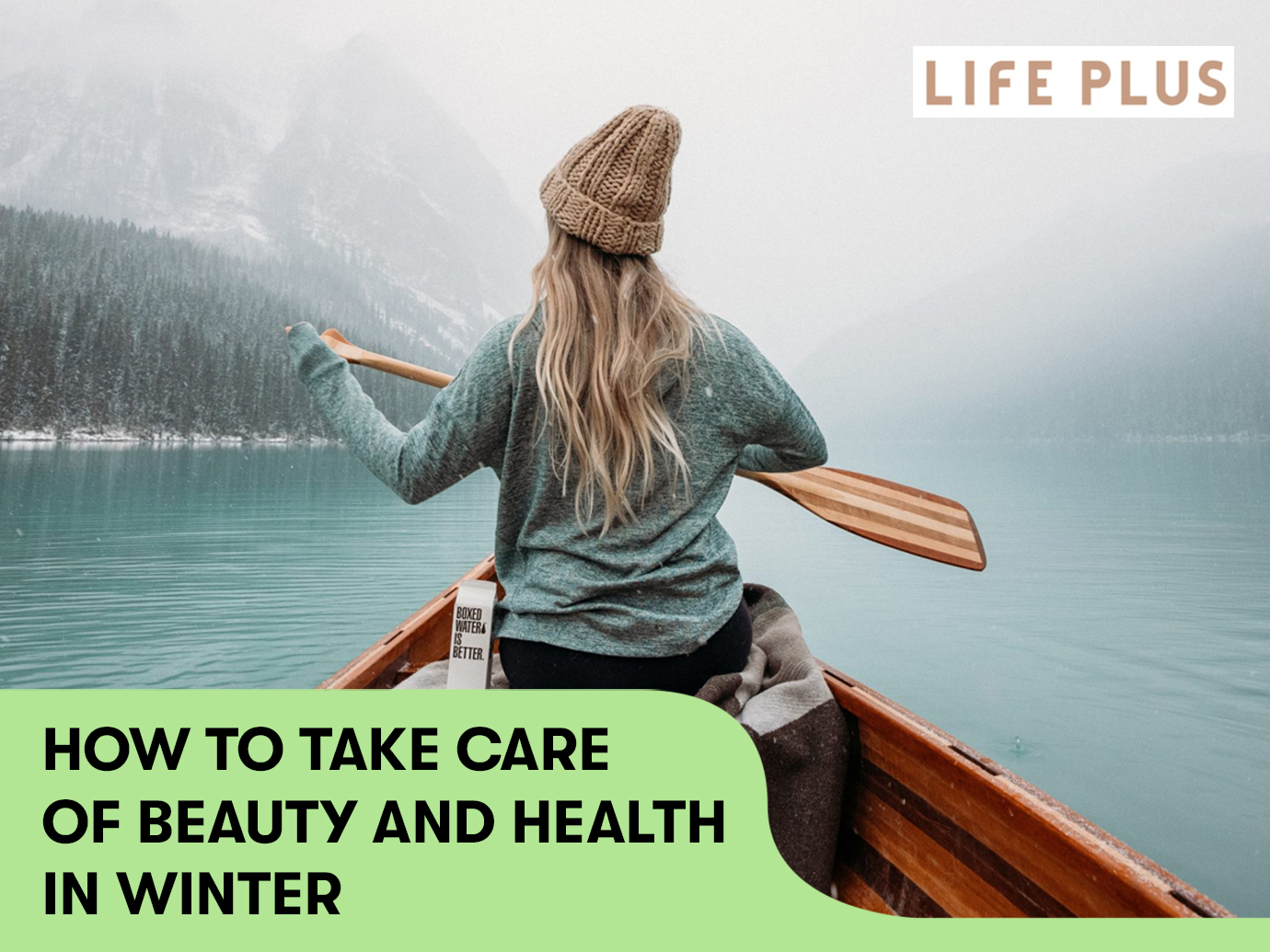 HOW TO TAKE CARE OF BEAUTY AND HEALTH IN WINTER