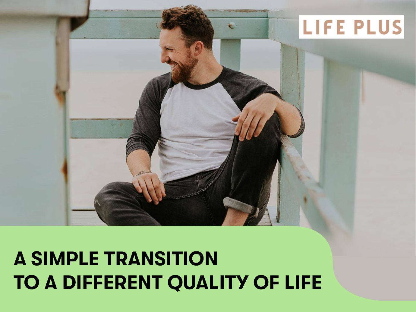 A simple transition to a different quality of life