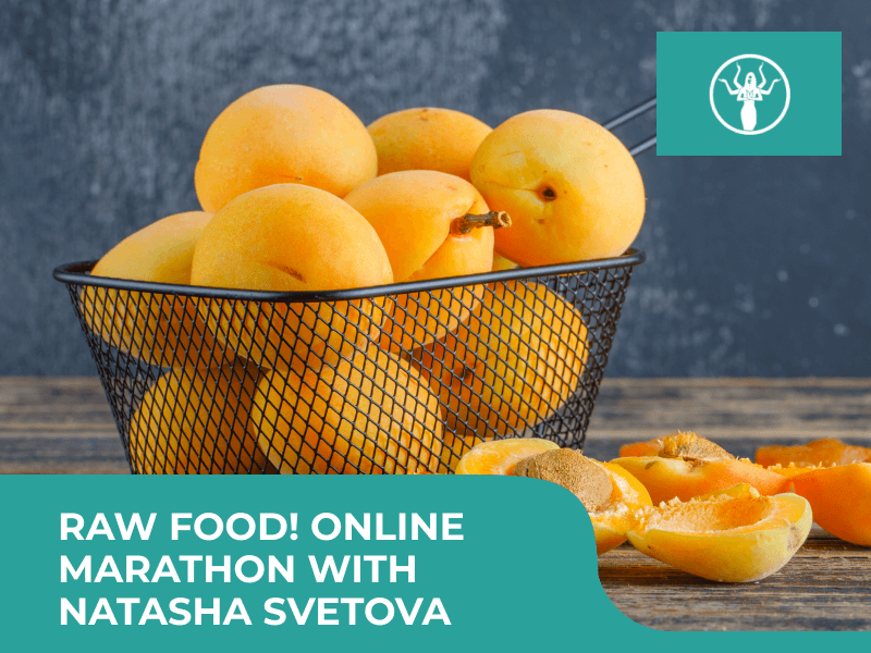 Raw food!  Online marathon with Natasha Svetova