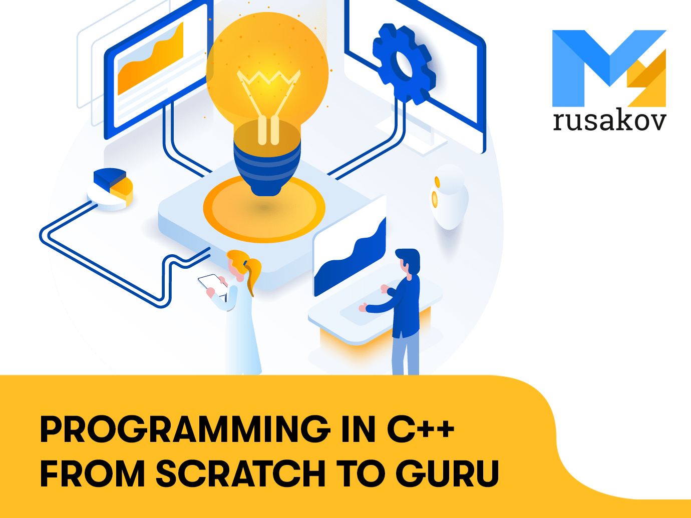 Programming in C++ from Scratch to Guru