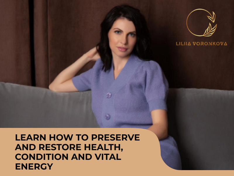 Learn how to preserve and restore health, condition and vital energy. With Lydia Voronkova.