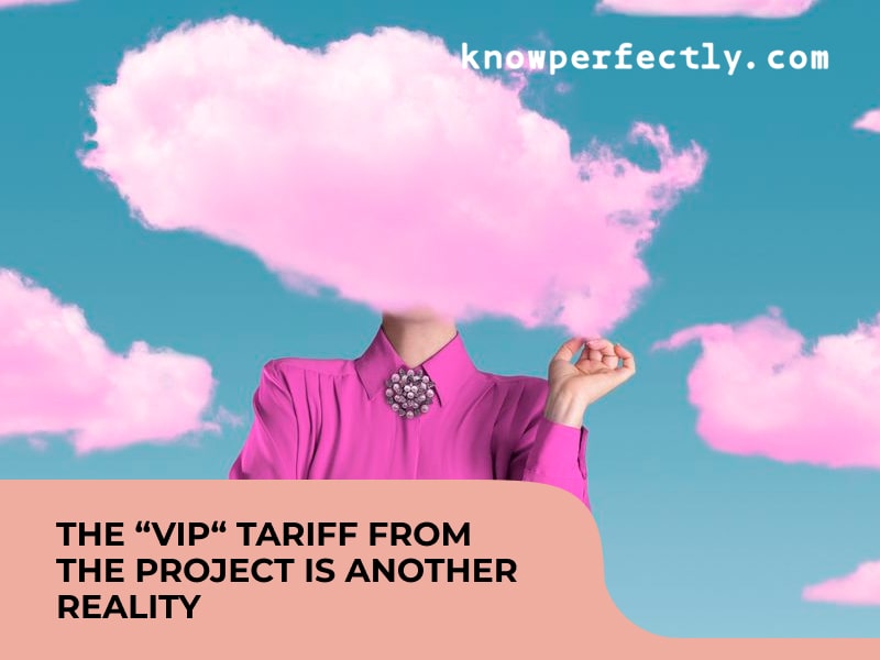 The “VIP“ tariff from the project is another reality