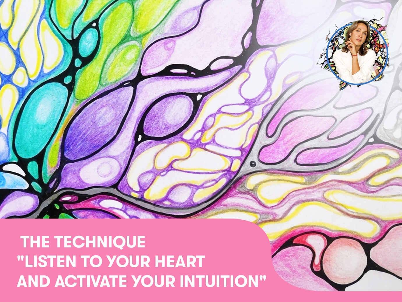 The technique “Listen to your heart and activate your intuition“
